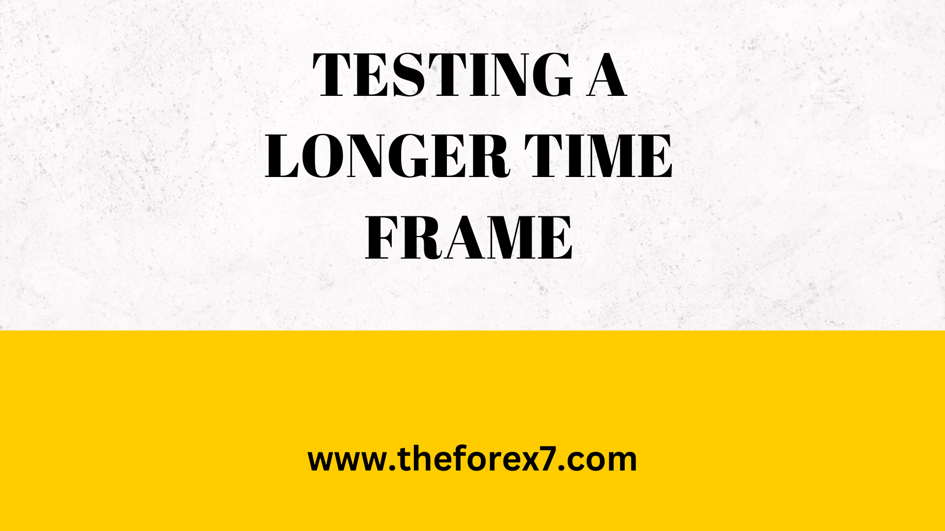 Testing a Longer Time Frame