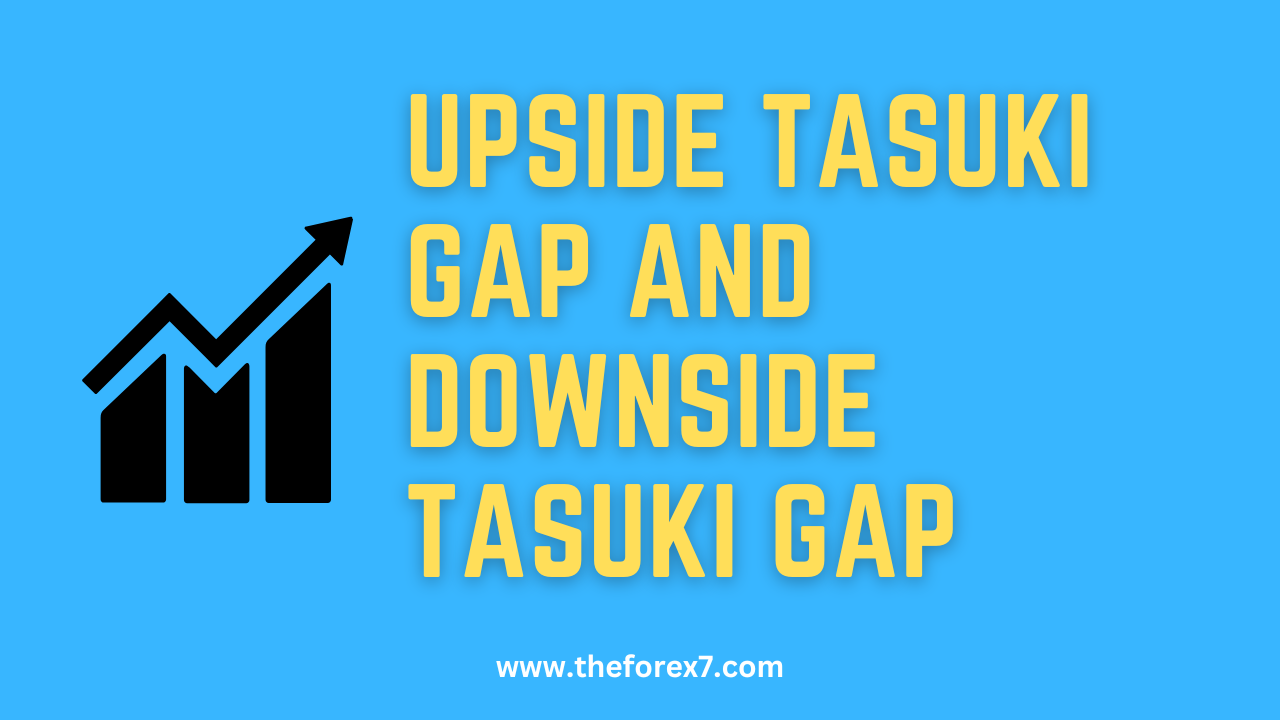 Upside Tasuki gap and Downside Tasuki gap: Bullish and Bearish continuation pattern