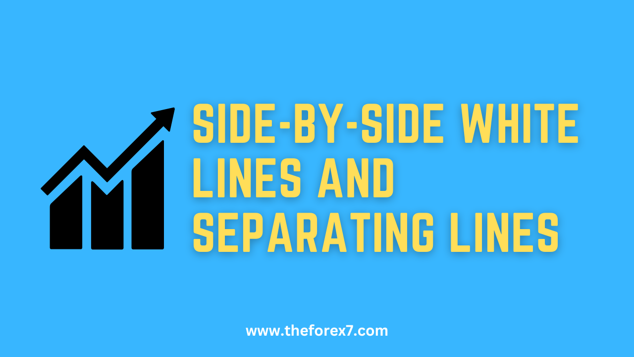 Side-by-Side White Lines and Separating Lines Candlestick Patterns