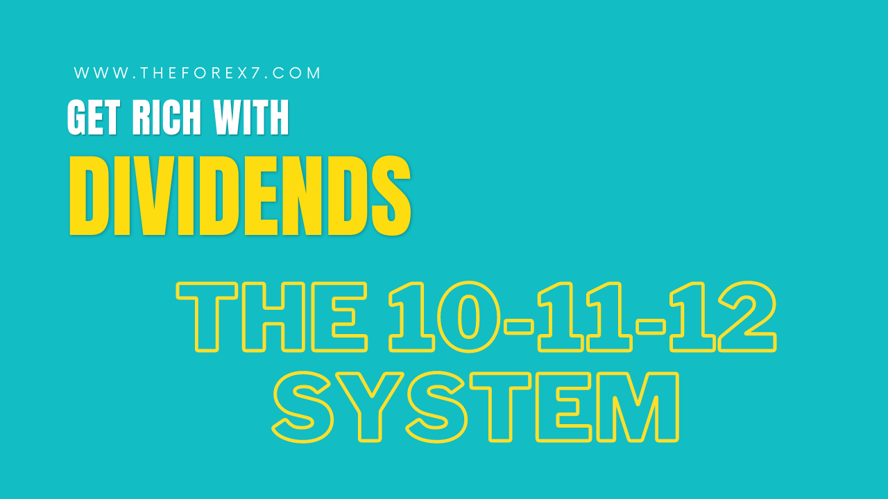Dividends Stock : The 10-11-12 System