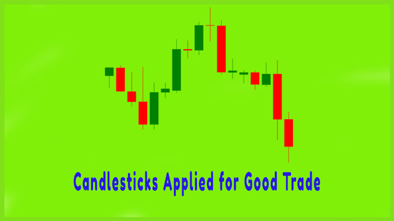 Candlesticks Applied for Good Trade
