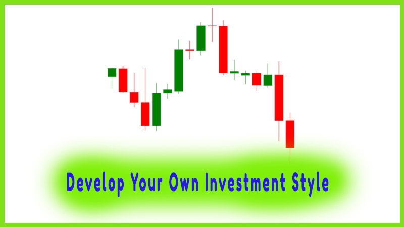 Develop Your Own Investment Style