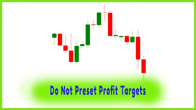 Do Not Preset Profit Targets