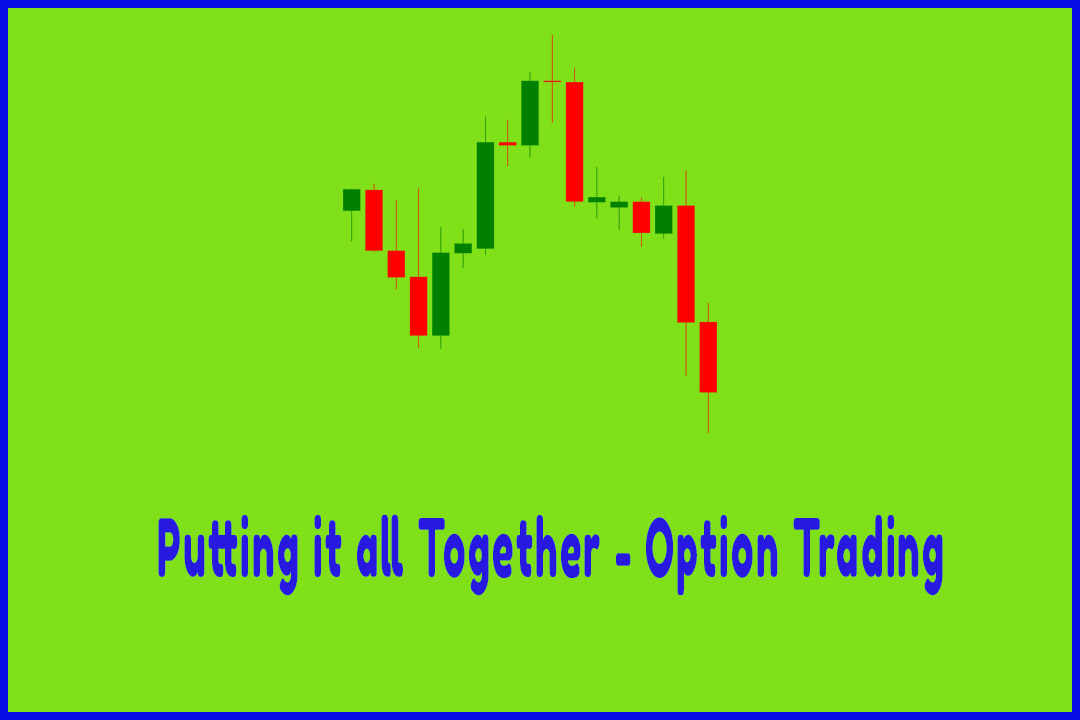 Putting it all Together - Option Trading