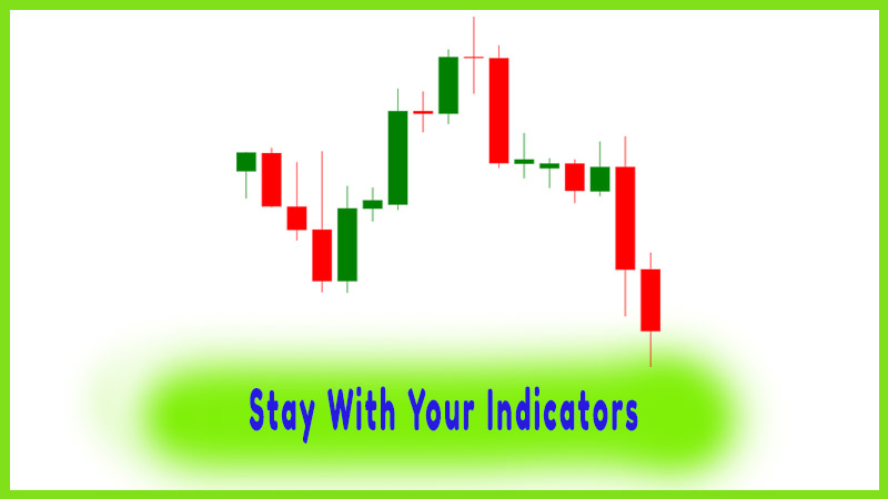 Stay With Your Indicators