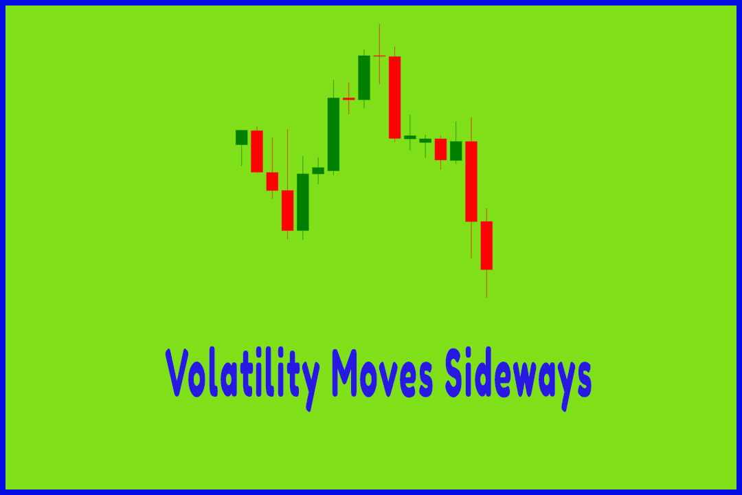 Volatility Moves Sideways