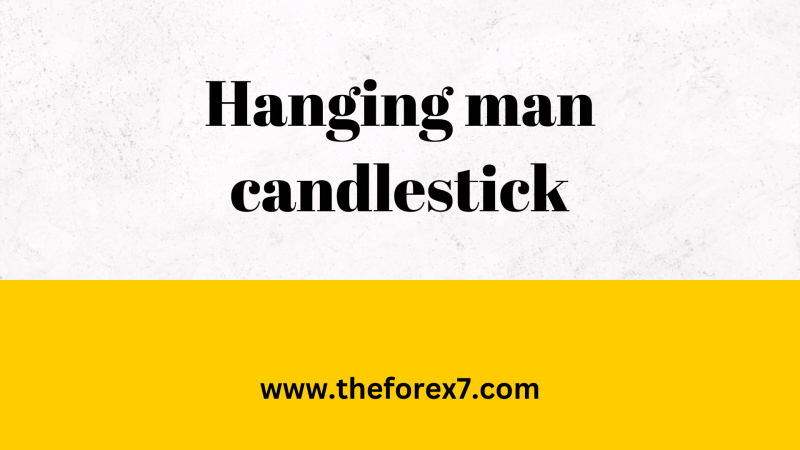 The Hanging Man: A Powerful Reversal Signal in Forex Trading