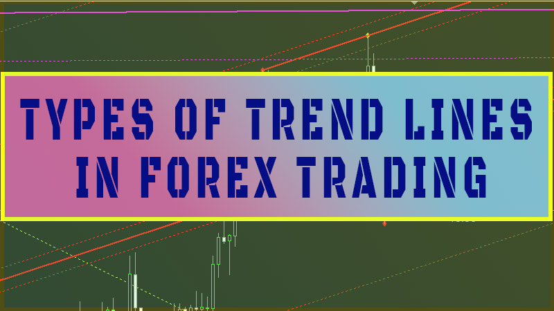 Types Of Trend Lines in Forex Trading