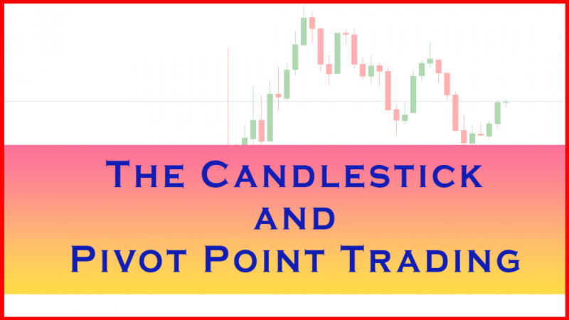 The Candlestick and Pivot Point Trading 